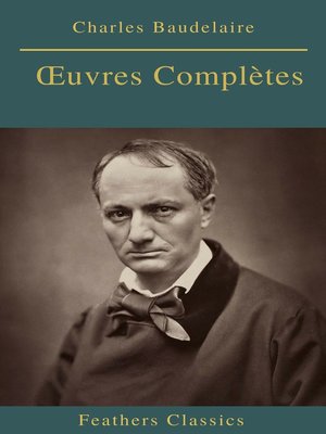 cover image of Charles Baudelaire Œuvres Complètes (Feathers Classics)